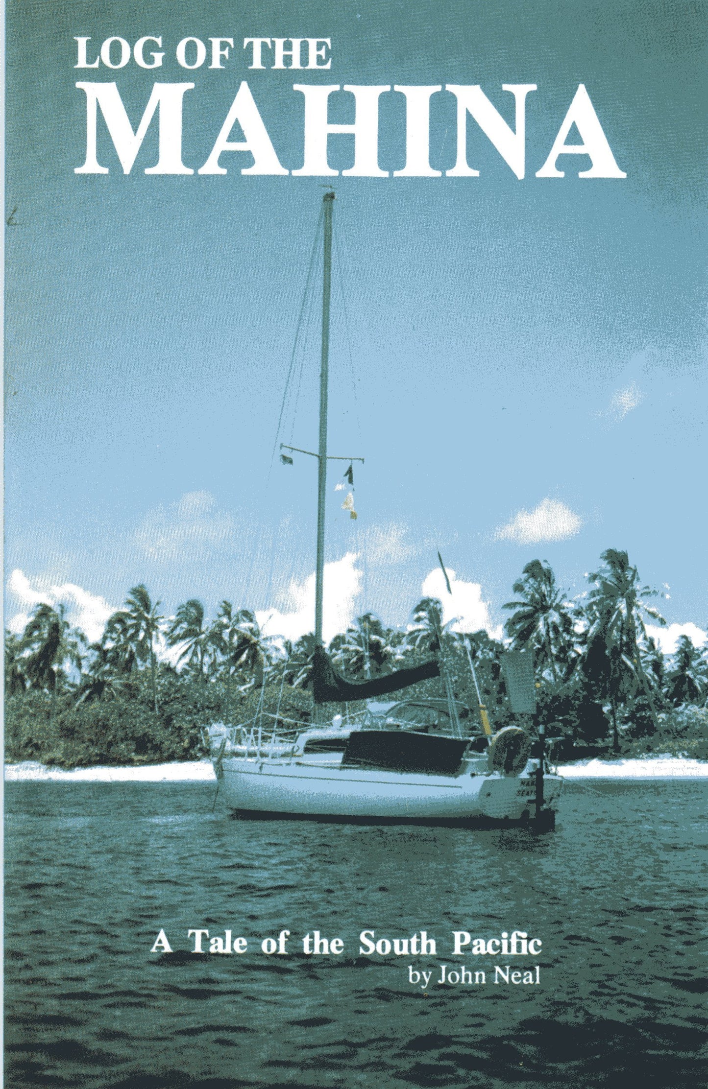 Log of the Mahina: A Tale of the South Pacific by Neal, John
