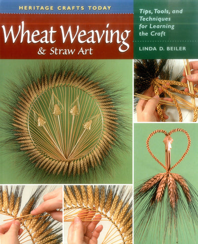 Wheat Weaving and Straw Art: Tips, Tools, and Techniques for