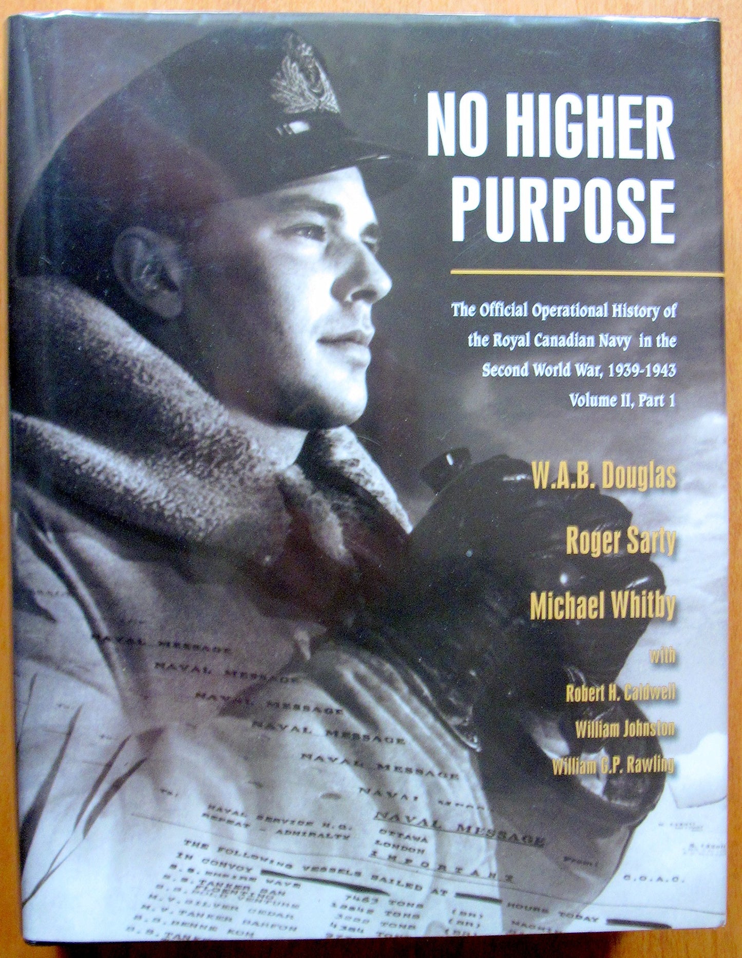 No Higher Purpose: The Official Operational History of the Royal Canadian Navy in the Second World War, 1939-1943, Vol. 2, Part I