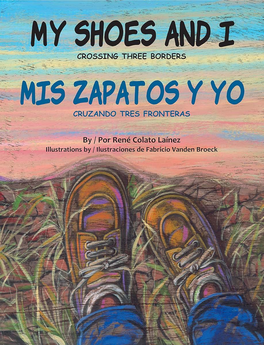 My Shoes and I: Crossing Three Borders / Mis zapatos y yo: Cruzando tres fronteras (English and Spanish Edition)