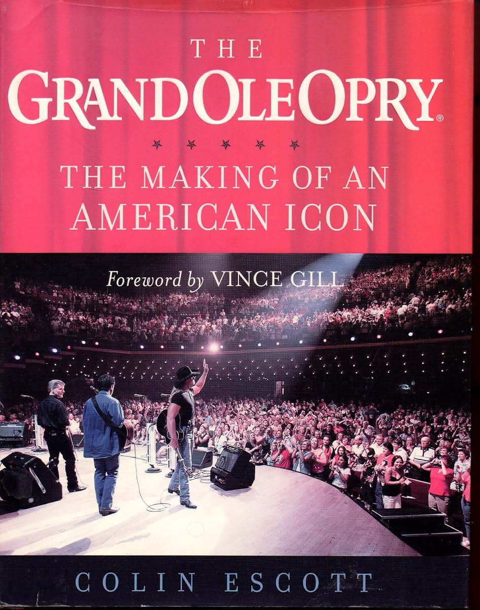 The Grand Ole Opry: The Making of an American Icon