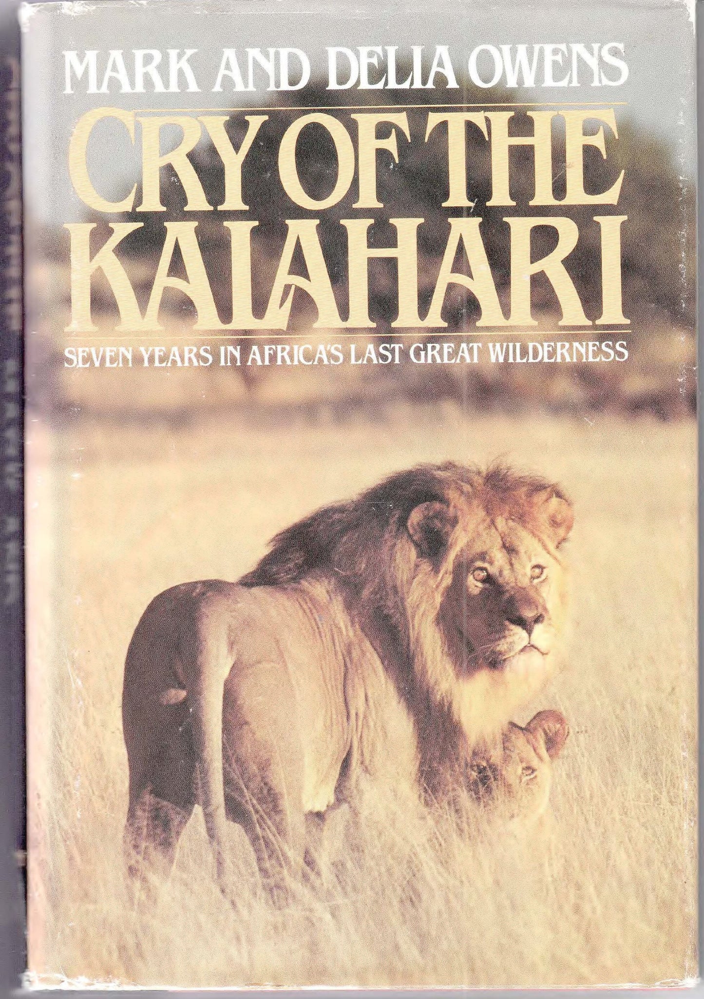 Cry of the Kalahari: Seven Years in Africa's Last Great Wild