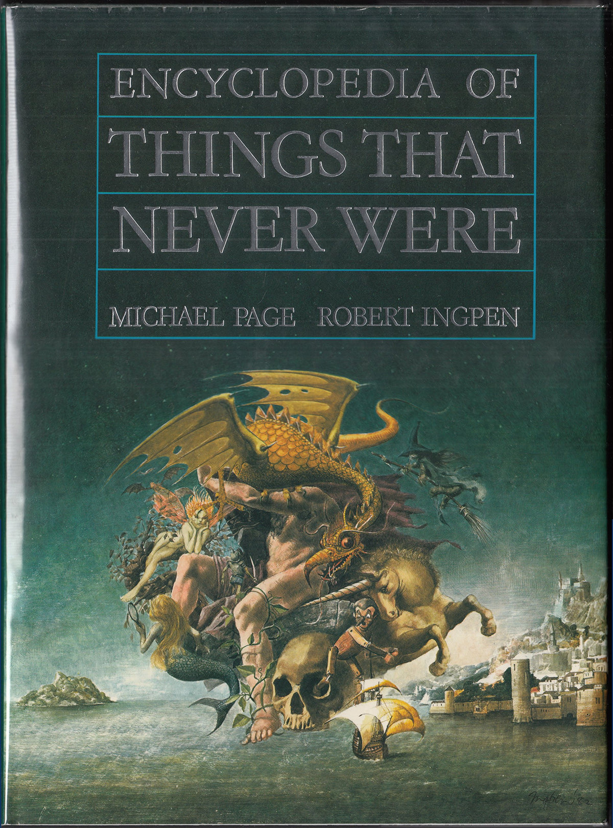 Encyclopedia of Things That Never Were: Creatures, Places, and People