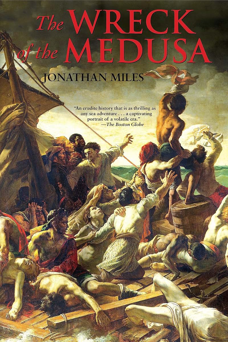 The Wreck of the Medusa: The Most Famous Sea Disaster of the Nineteenth Century