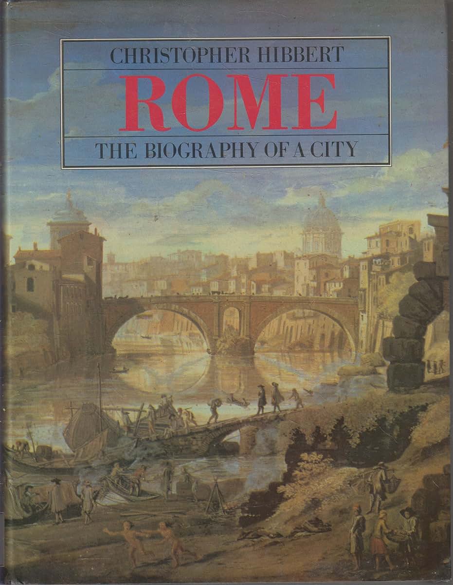 Rome: The Biography of a City by Hibbert, Christopher
