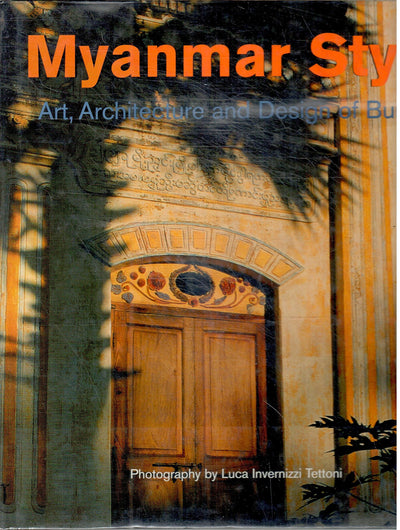 Myanmar Style: Art, Architecture and Design of Burma