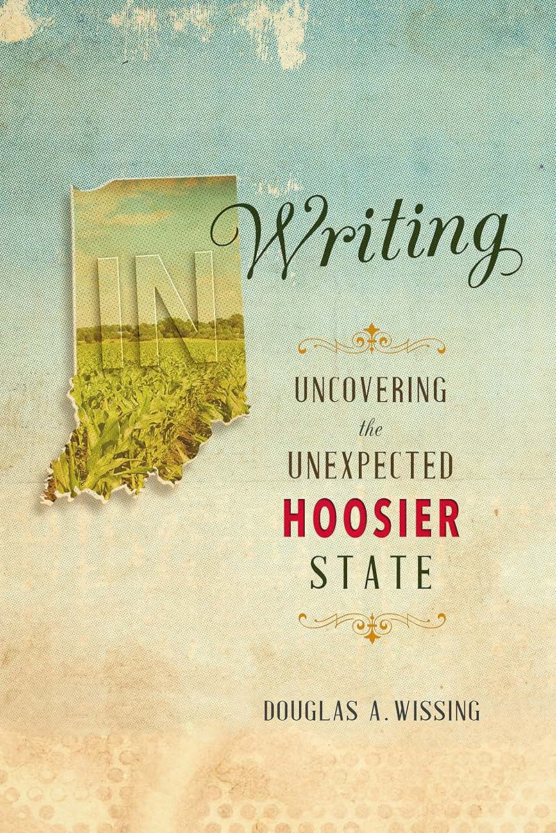 IN Writing: Uncovering the Unexpected Hoosier State