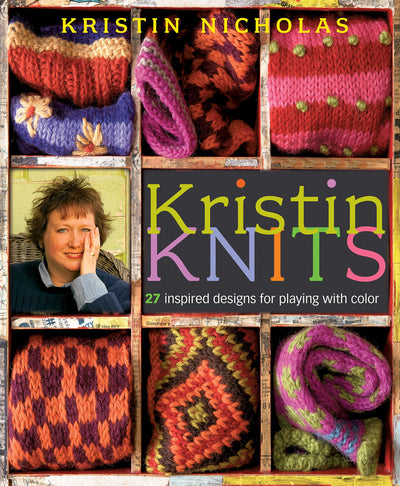 Kristin Knits: 27 Inspired Designs for Playing with Color by