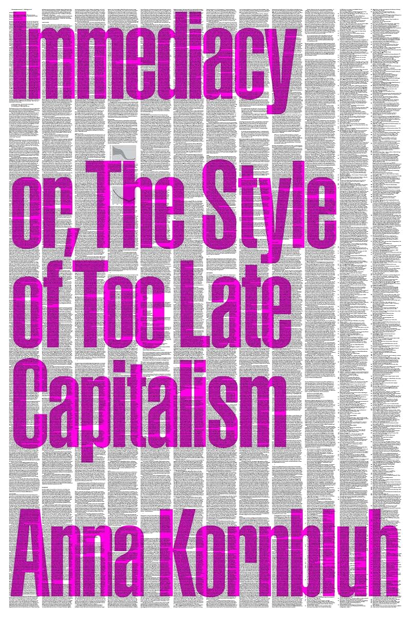 Immediacy: Or, The Style of Too Late Capitalism