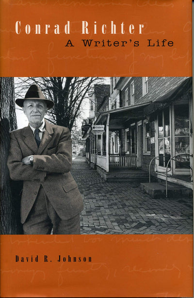 Conrad Richter: A Writers Life (Penn State Series in the History of the Book)