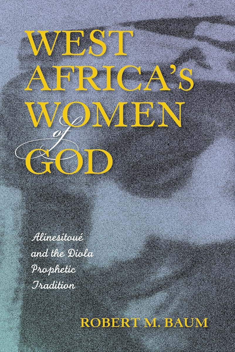 West Africa's Women of God: Alinesitoué and the Diola Prophetic Tradition