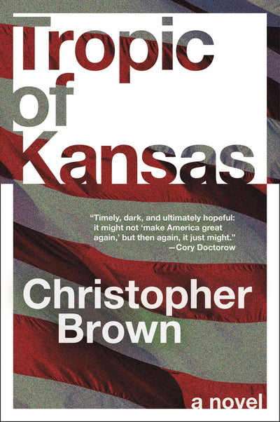Tropic of Kansas: A Novel by Brown, Christopher