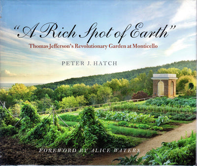 A Rich Spot of Earth: Thomas Jefferson's Revolutionary Garde