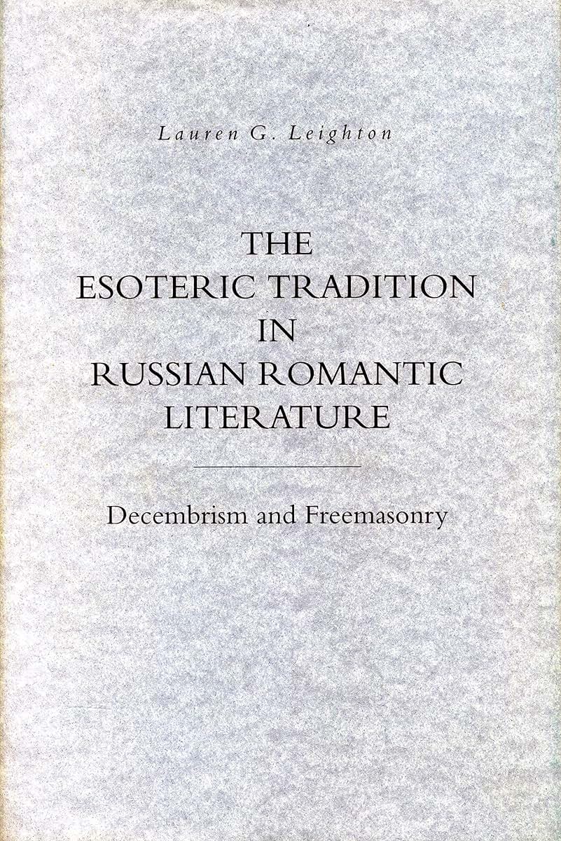 The Esoteric Tradition in Russian Romantic Literature: Decembrism and Freemasonry