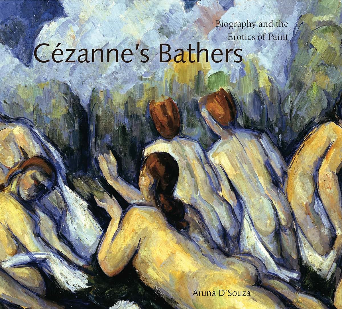 Cézanne's Bathers: Biography and the Erotics of Paint