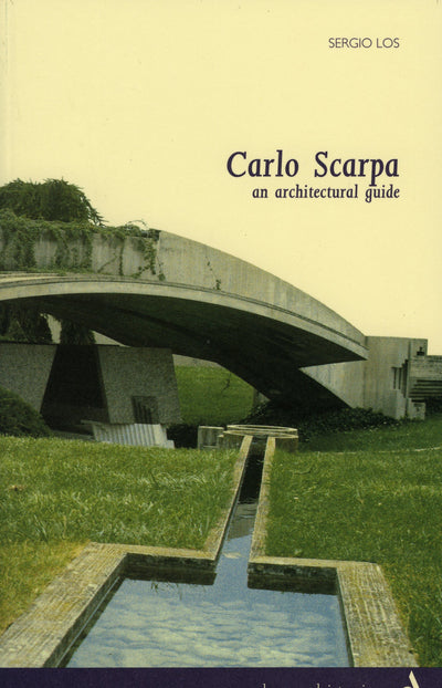 Carlo Scarpa. An Architectural Guide