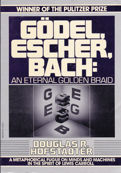 Gdel, Escher, Bach: An Eternal Golden Braid