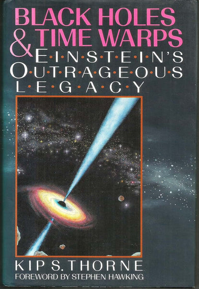 Black Holes and Time Warps: Einsteins Outrageous Legacy (Commonwealth Fund Book Program)
