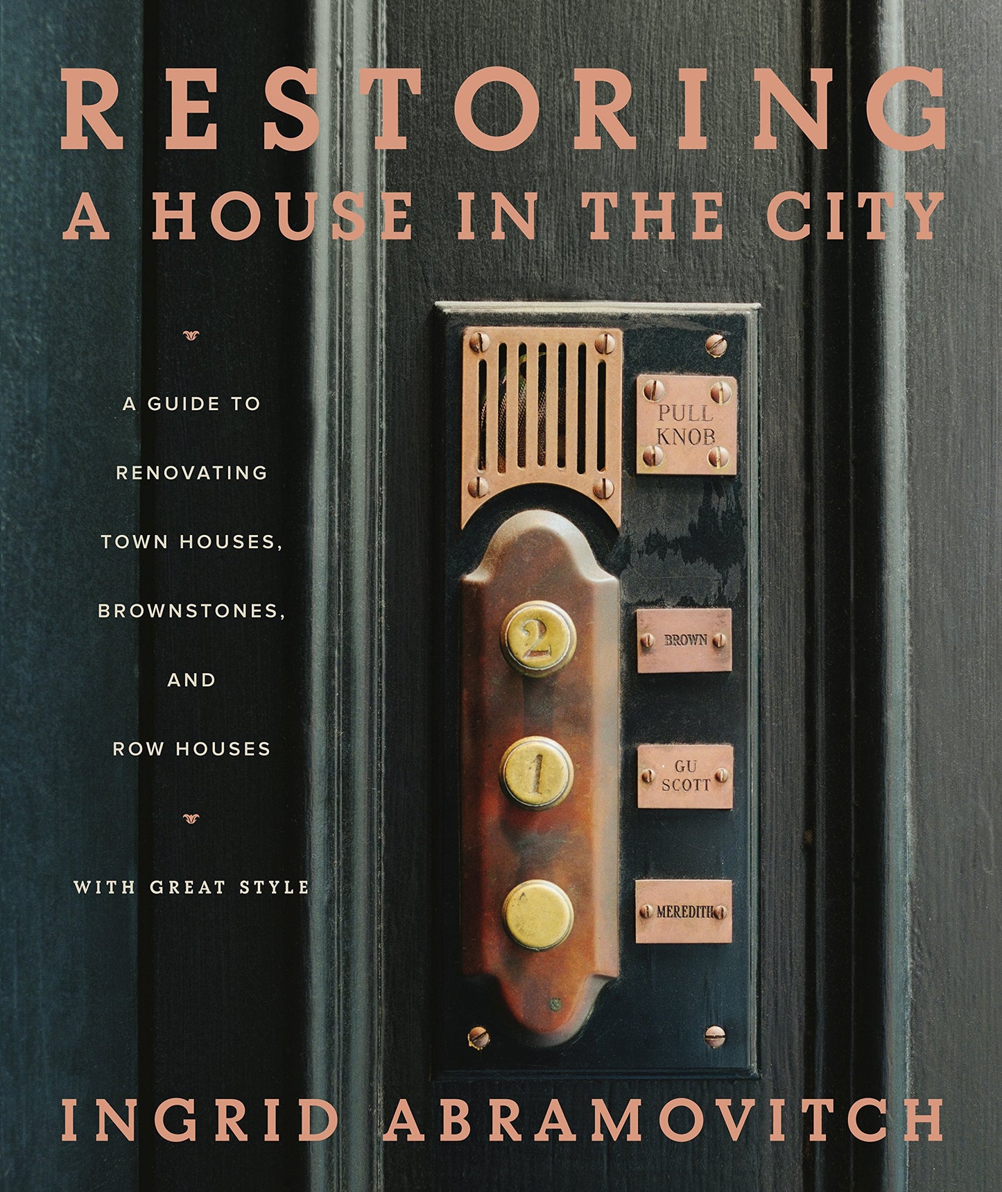 Restoring a House in the City: A Guide to Renovating Townhouses, Brownstones, and Row Houses wth Great Style