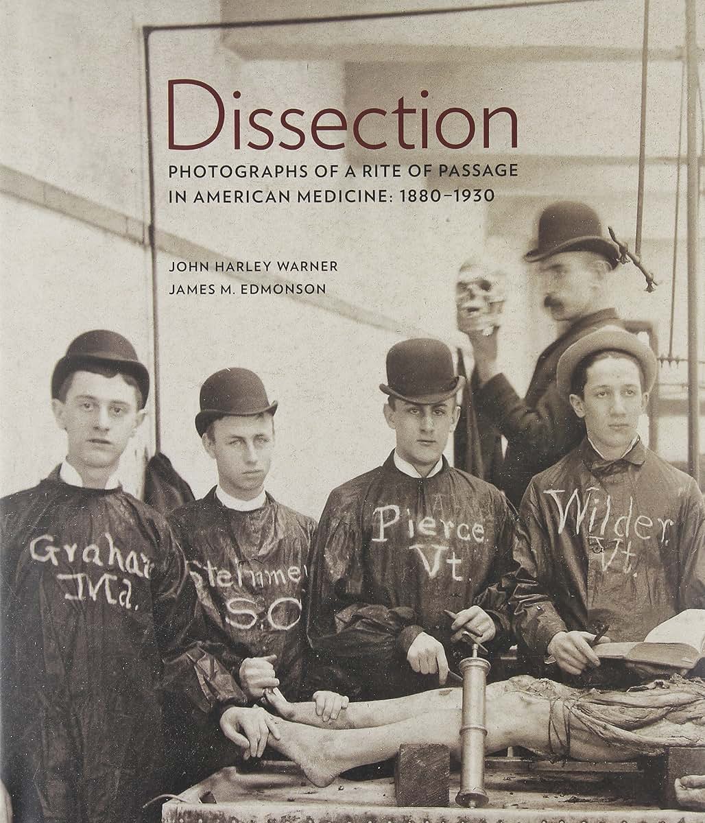 Dissection: Photographs of a Rite of Passage in American Medicine 1880 1930
