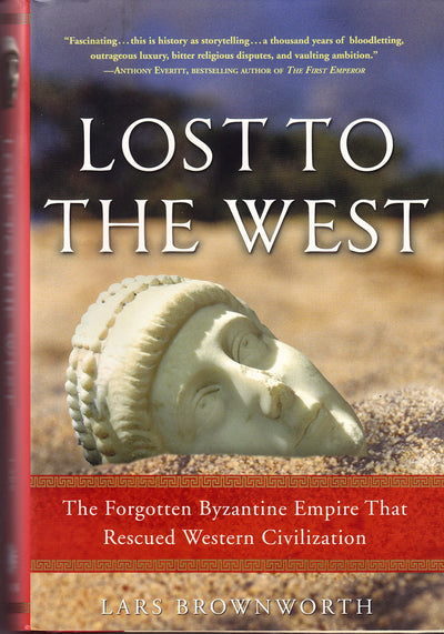Lost to the West: The Forgotten Byzantine Empire That Rescued Western Civilization