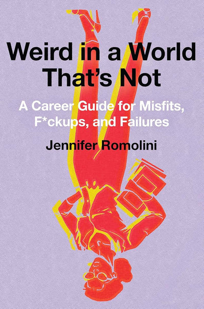 Weird in a World That's Not: A Career Guide for Misfits, F*c