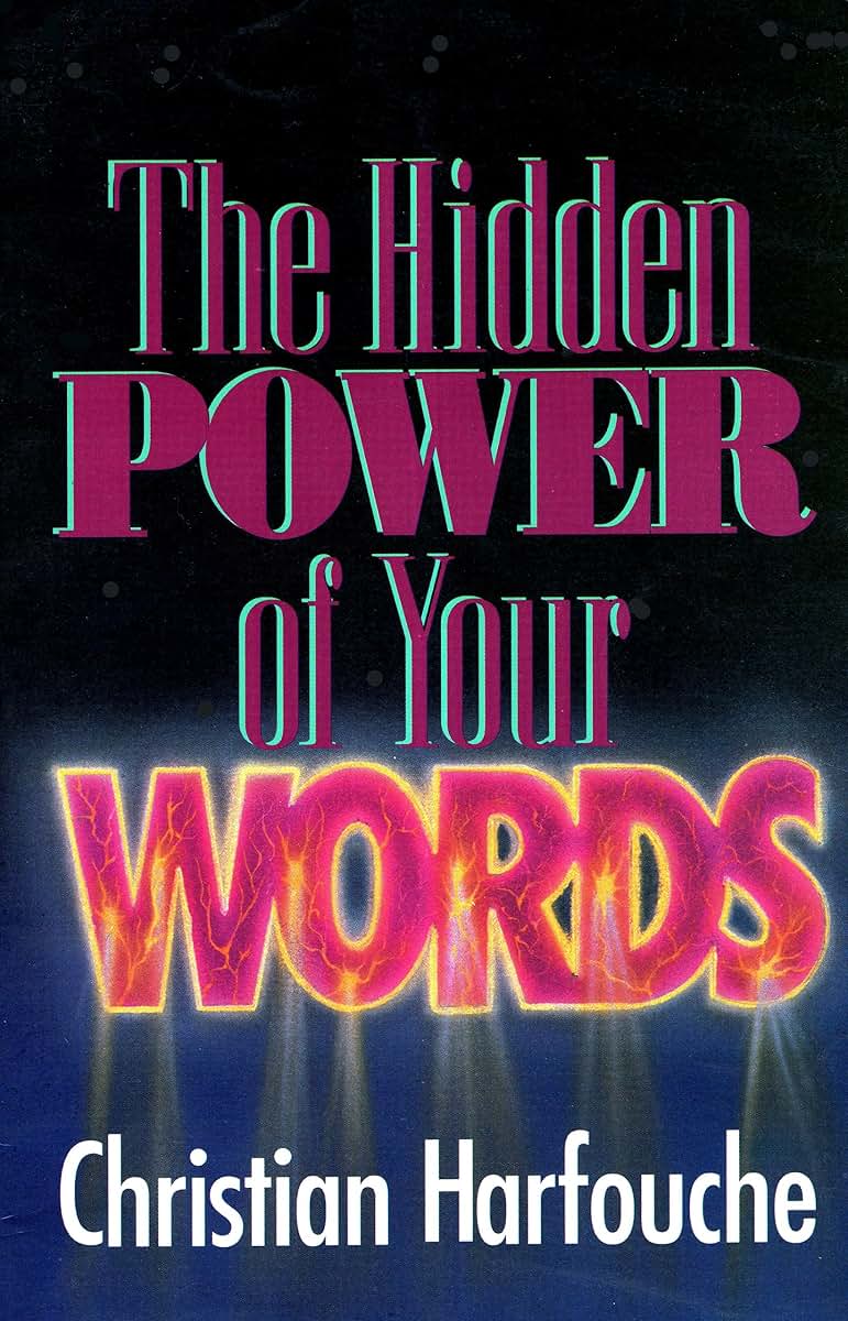 The Hidden Power of Your Words by Christian Harfouche