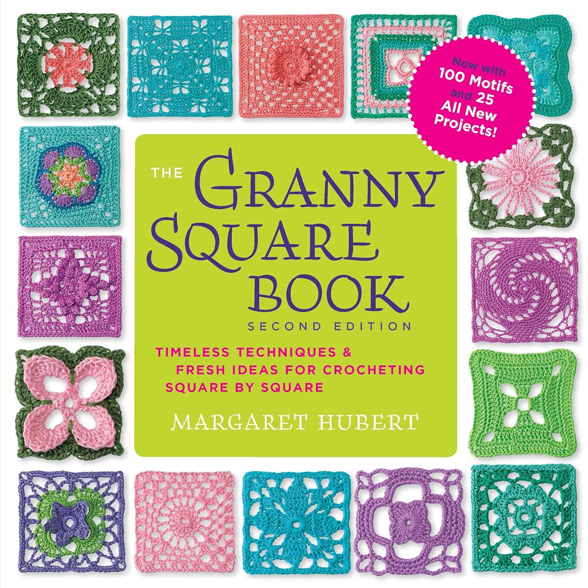 The Granny Square Book, Second Edition: Timeless Techniques and Fresh Ideas for Crocheting Square by Square--Now with 100 Motifs and 25 All New Projects! (Inside Out)