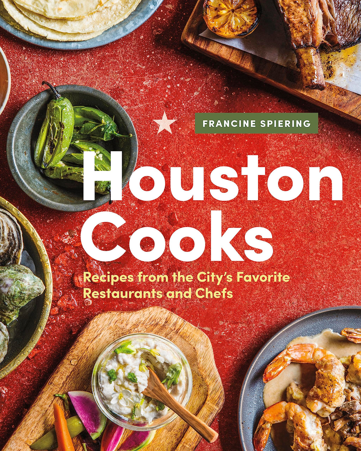 Houston Cooks: Recipes from the Citys Favorite Restaurants and Chefs