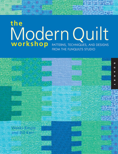 The Modern Quilt Workshop: Patterns, Techniques, and Designs
