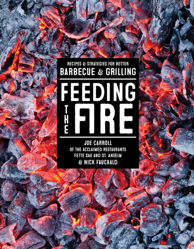 Feeding the Fire: Recipes and Strategies for Better Barbecue