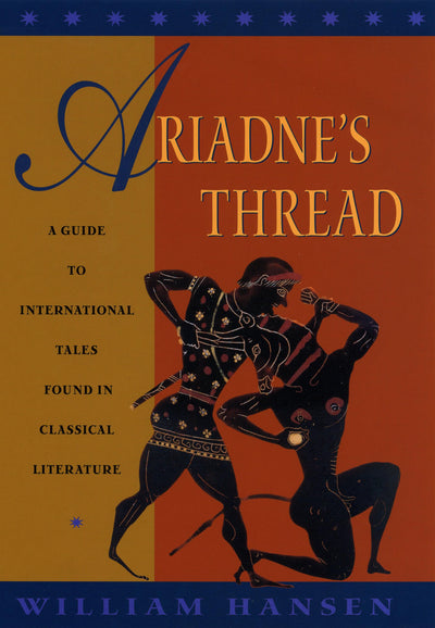 Ariadne's Thread: A Guide to International Stories in Classical Literature (Myth and Poetics)