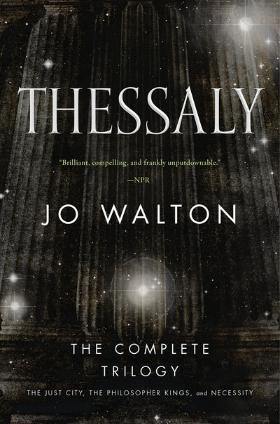 Thessaly: The Complete Trilogy (The Just City, The Philosoph
