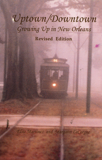 Uptown/Downtown: Growing Up in New Orleans