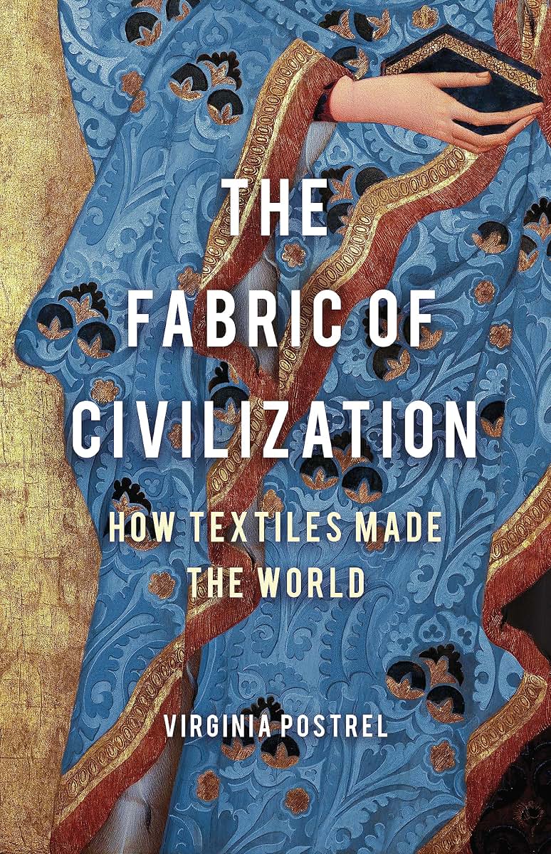 The Fabric of Civilization: How Textiles Made the World