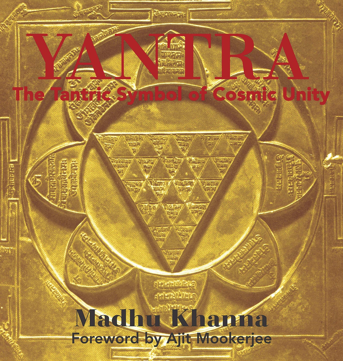 Yantra: The Tantric Symbol of Cosmic Unity by Khanna, Madhu