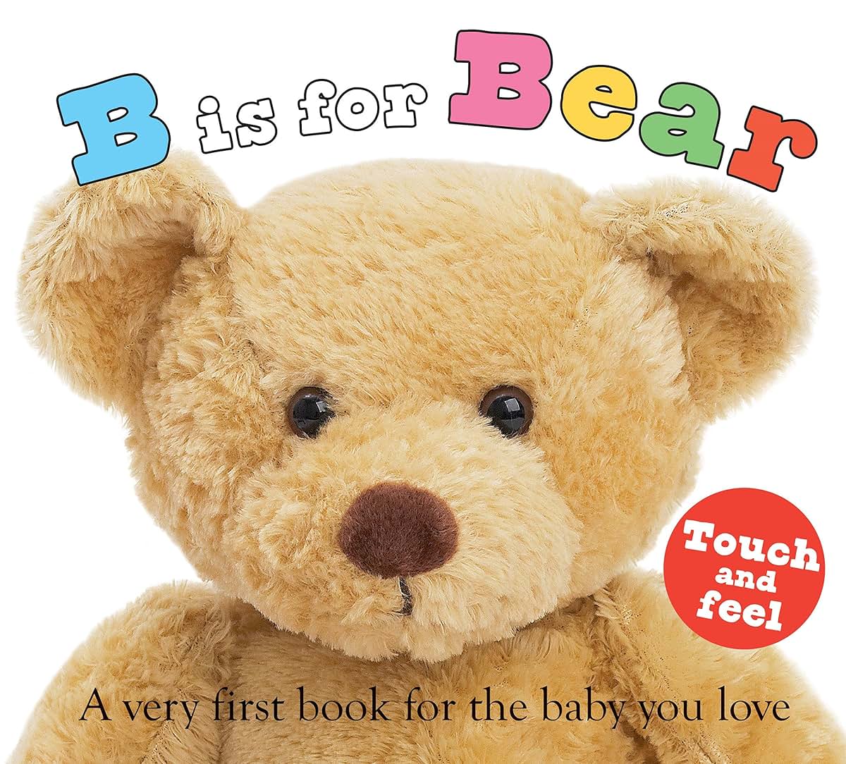 B is for Bear (ABC Touch & Feel): A Very First Book for the Baby You Love (ABC Books)