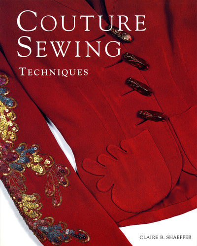 Couture Sewing Techniques by Shaeffer, Claire B.