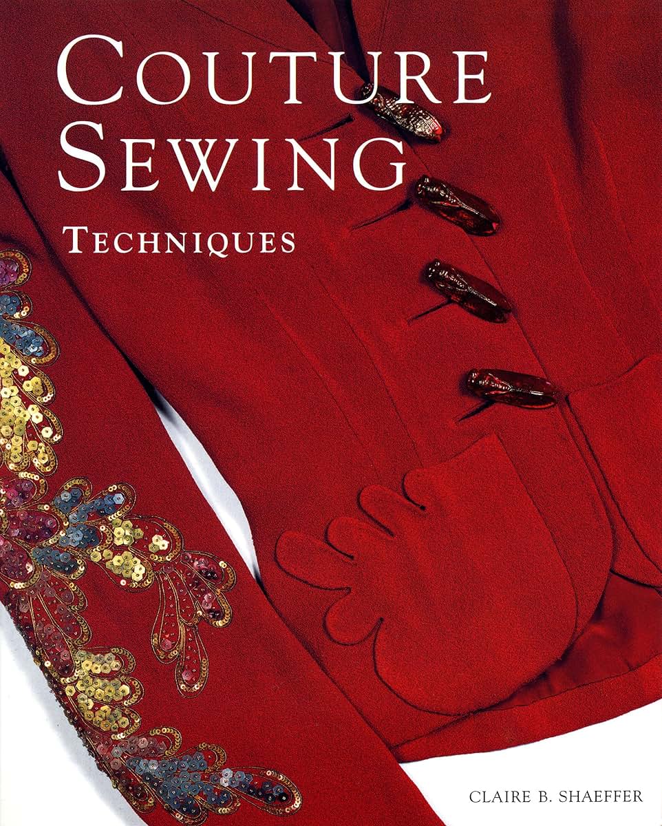 Couture Sewing Techniques by Shaeffer, Claire B.