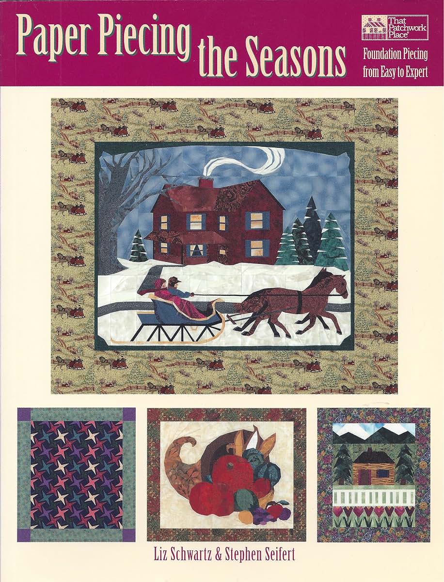 Paper Piecing the Seasons: Foundation Piecing from Easy to Expert