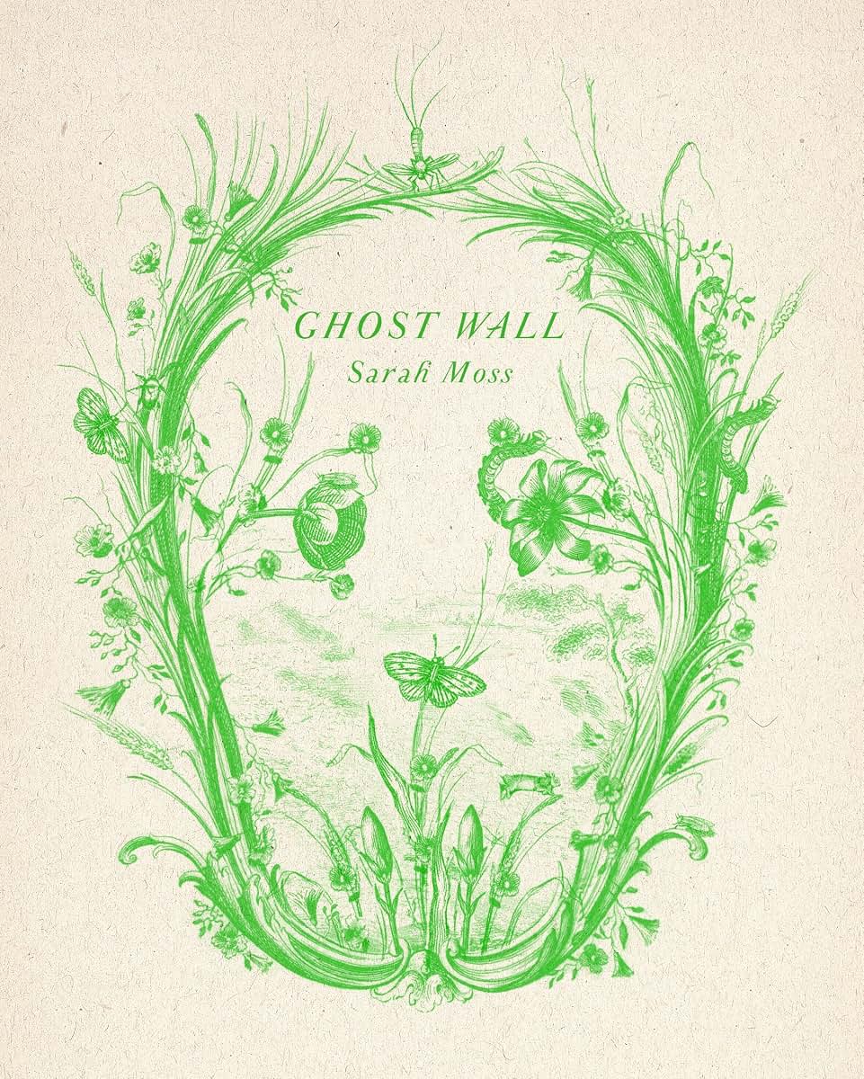 Ghost Wall: A Novel by Sarah Moss