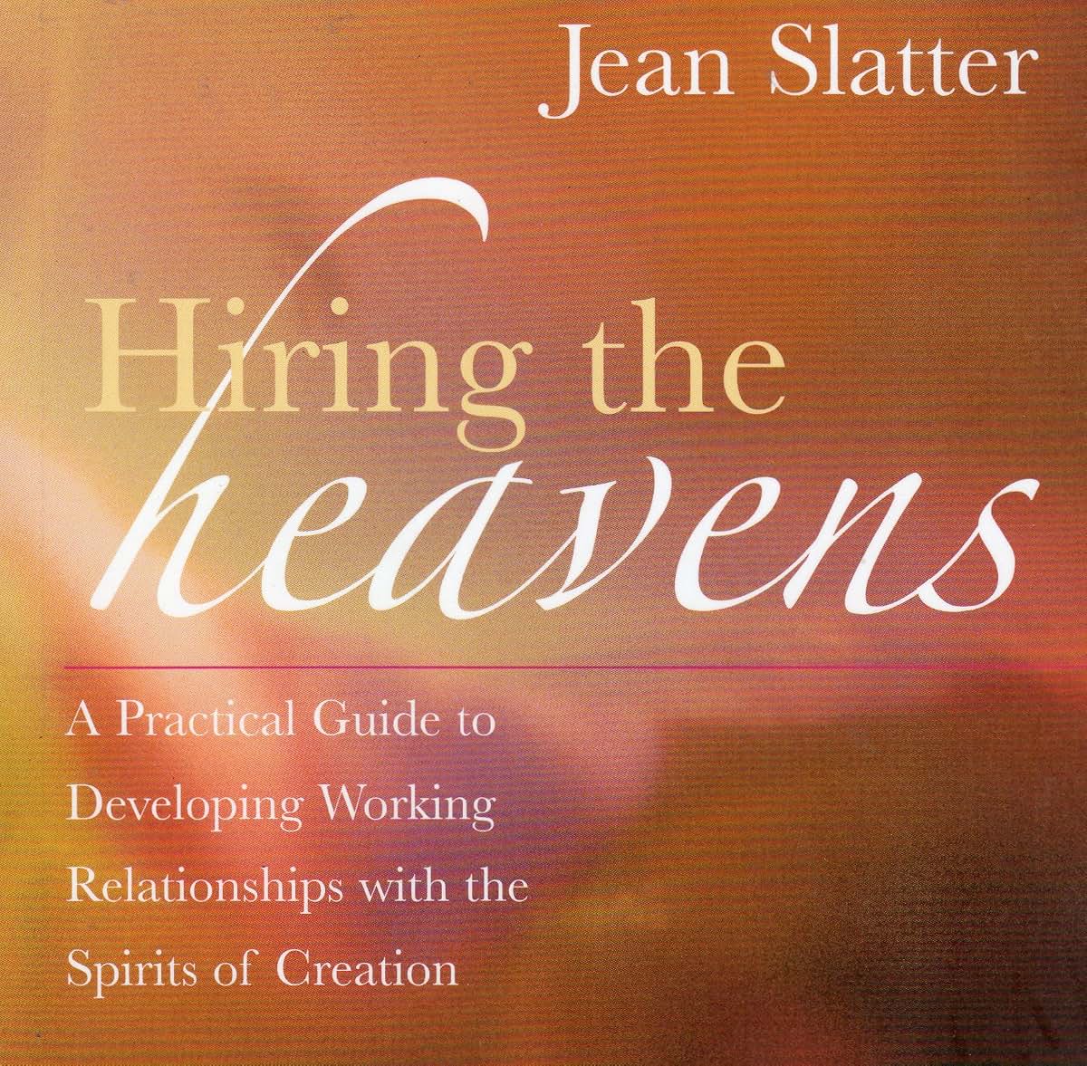 Hiring the Heavens: A Practical Guide to Developing Working Relationships with the Spirits of Creation