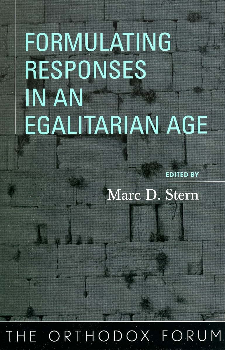Formulating Responses in an Egalitarian Age (The Orthodox Forum Series)