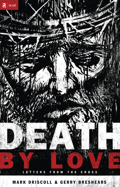 Death by Love: Letters from the Cross (Re:Lit:Vintage Jesus)