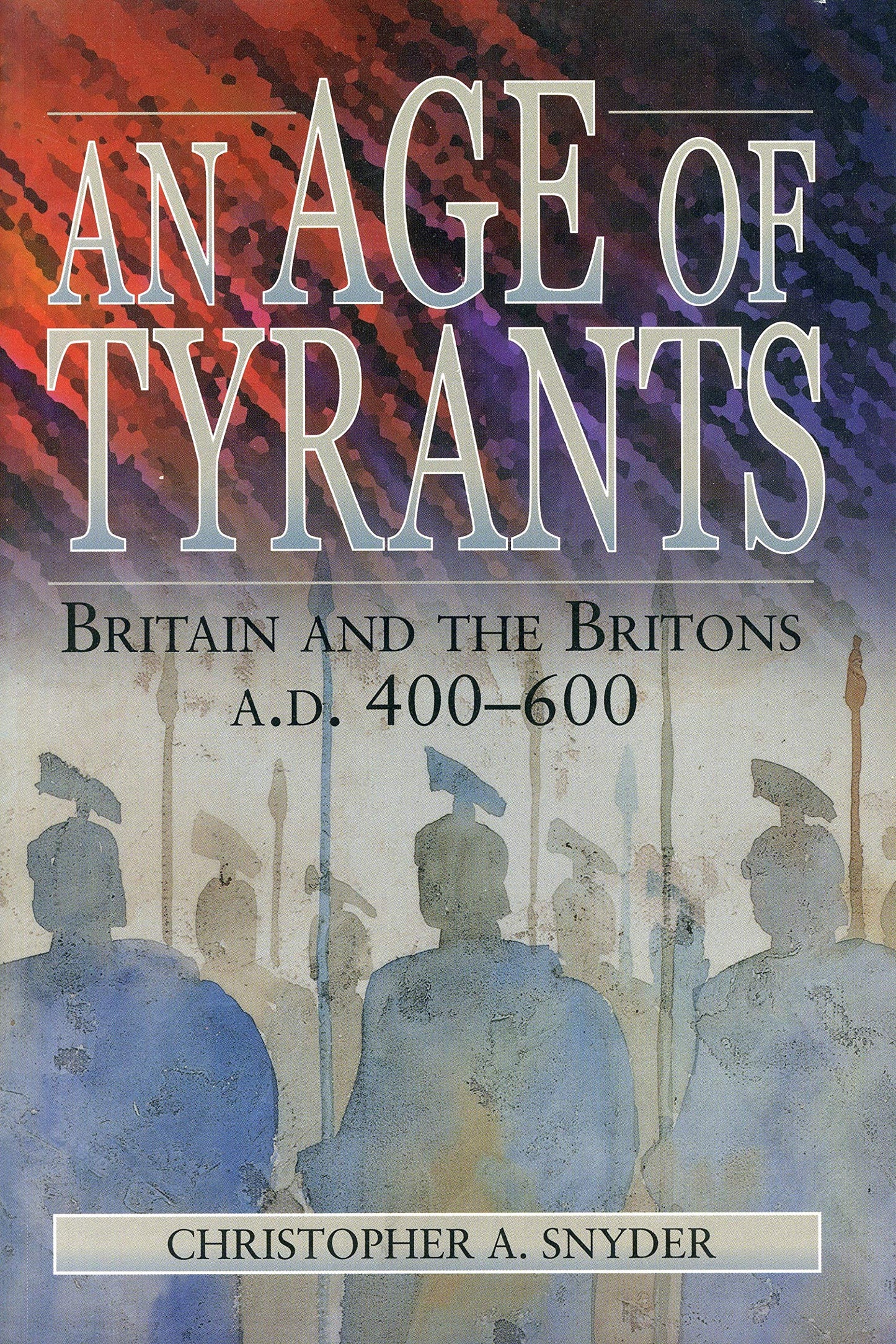 An Age of Tyrants: Britain and the Britons, A.D. 400-600 (Hu