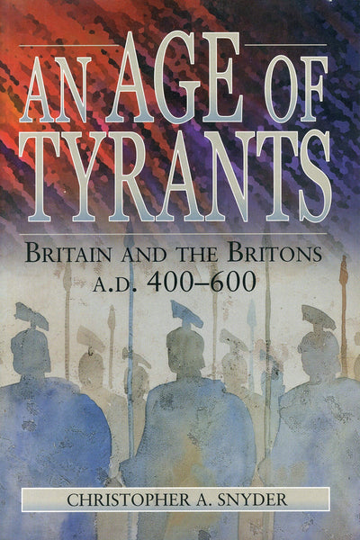 An Age of Tyrants: Britain and the Britons, A.D. 400-600 (Hu