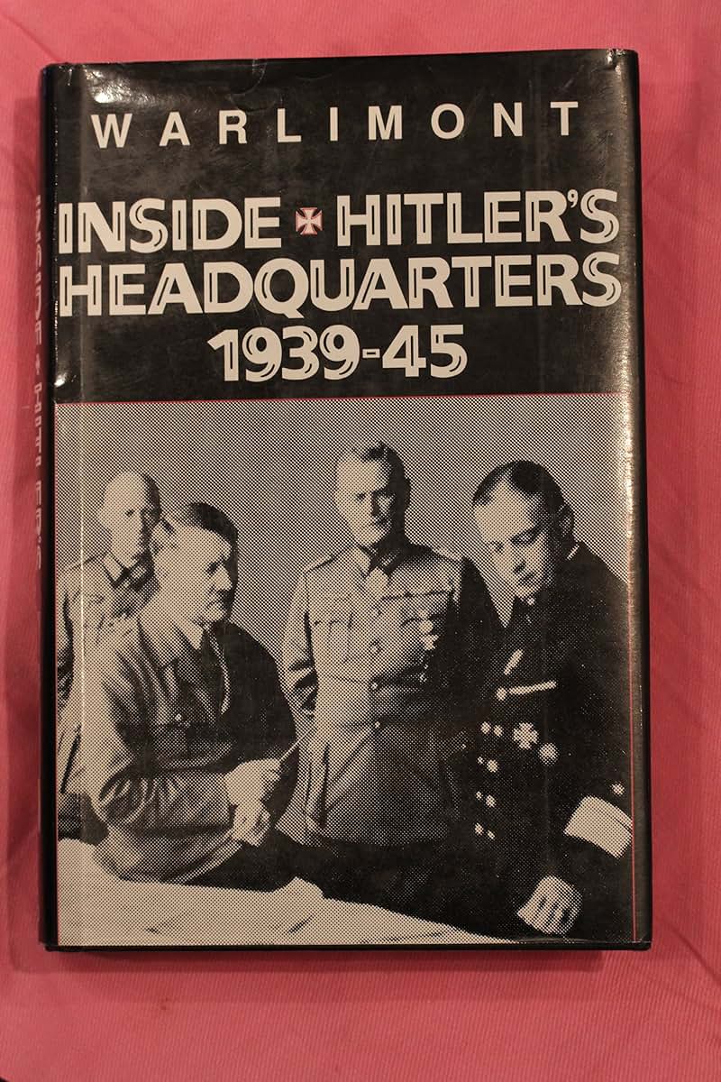 Inside Hitler's Headquarters, 1939-45 by Warlimont, Walter