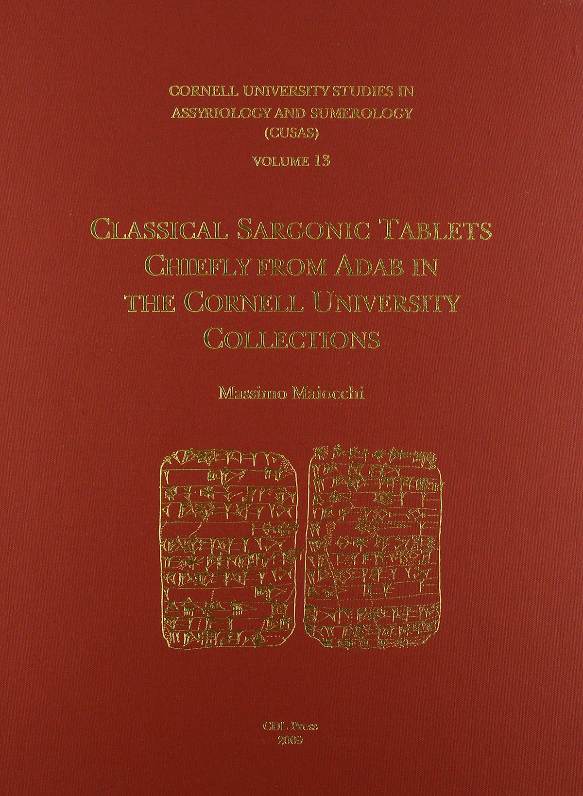 CUSAS 13: Classical Sargonic Tablets Chiefly from Adab in the Cornell University Collections (CUSAS: Cornell University Studies in Assyriology and Sumerology)