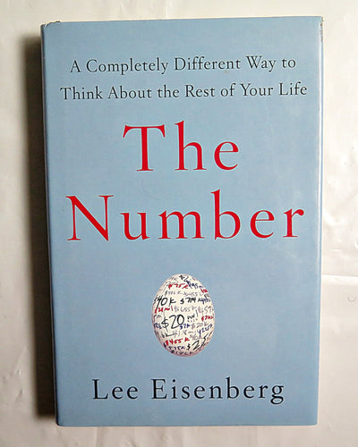 The Number: A Completely Different Way to Think About the Rest of Your Life