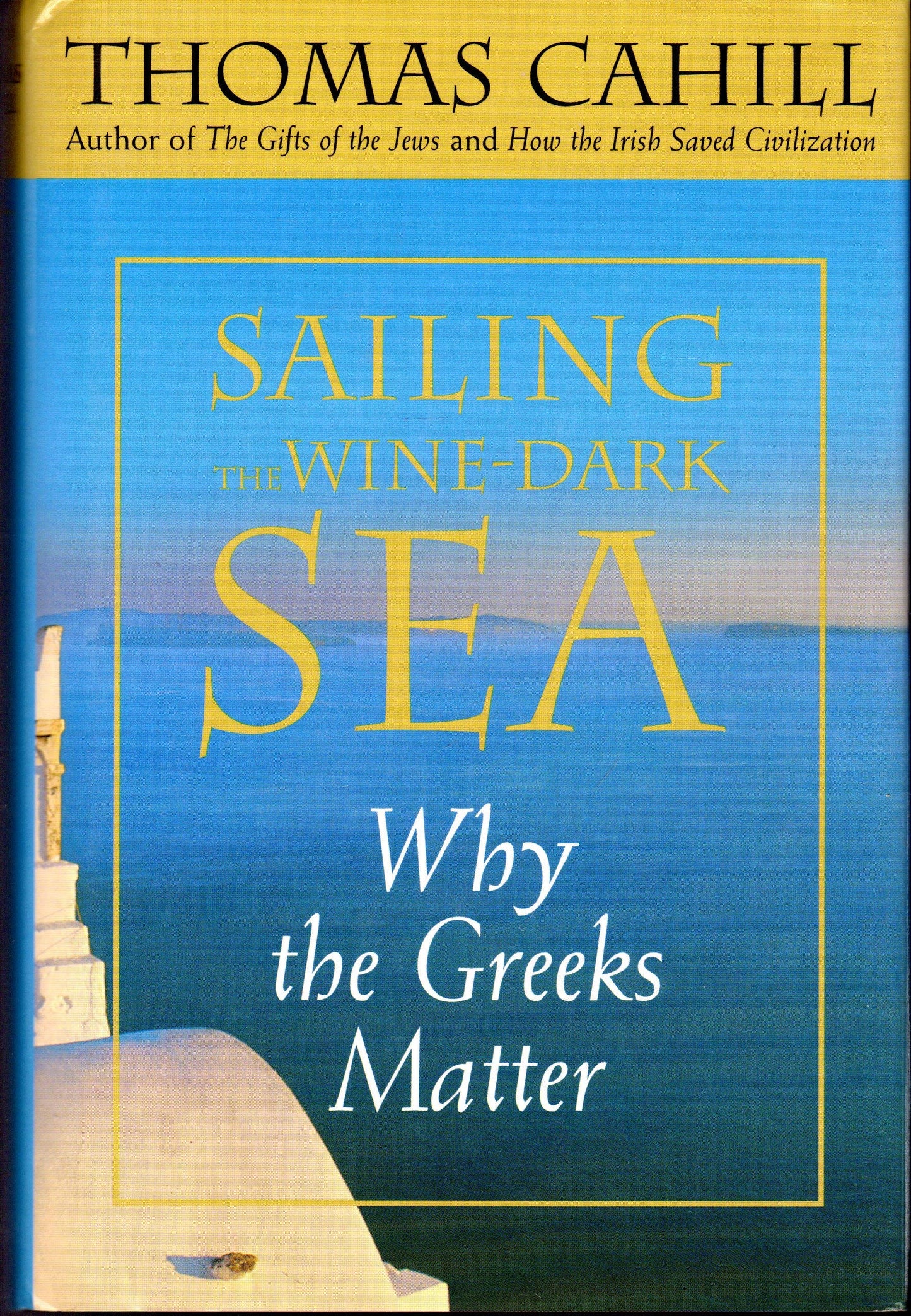 Sailing the Wine-Dark Sea: Why the Greeks Matter (Hinges of History)
